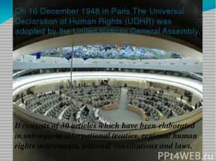 On 10 December 1948 in Paris The Universal Declaration of Human Rights (UDHR) wa