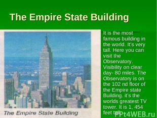 The Empire State Building It is the most famous building in the world. It’s very