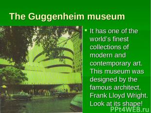 The Guggenheim museum It has one of the world’s finest collections of modern and