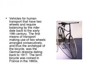 Vehicles for human transport that have two wheels and require balancing by the r
