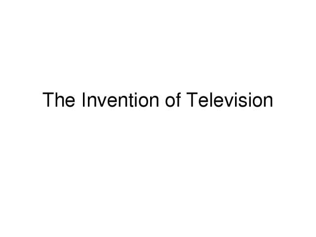 The Invention of Television
