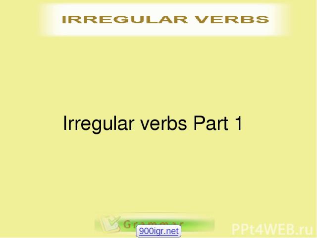 Irregular verbs Part 1 900igr.net