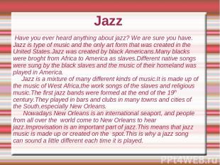 Jazz Have you ever heard anything about jazz? We are sure you have. Jazz is type