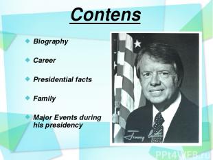 Contens Biography Career Presidential facts Family Major Events during his presi