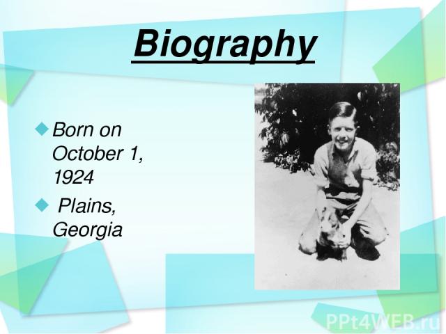 Biography Born on October 1, 1924 Plains, Georgia