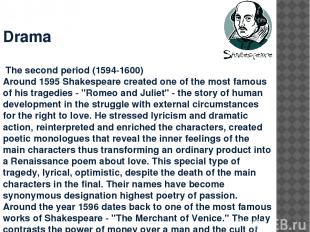 Drama The second period (1594-1600) Around 1595 Shakespeare created one of the m