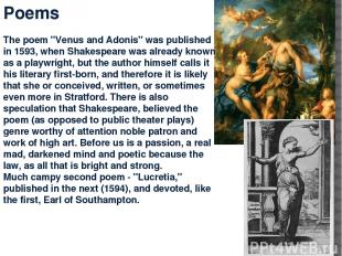 Poems The poem "Venus and Adonis" was published in 1593, when Shakespeare was al