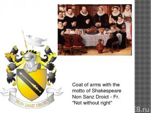 Coat of arms with the motto of Shakespeare Non Sanz Droict - Fr. "Not without ri
