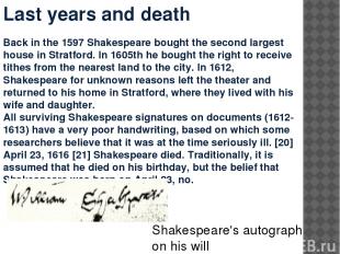 Last years and death Back in the 1597 Shakespeare bought the second largest hous