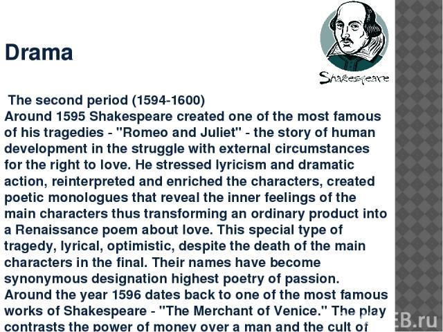 Drama The second period (1594-1600) Around 1595 Shakespeare created one of the most famous of his tragedies - 