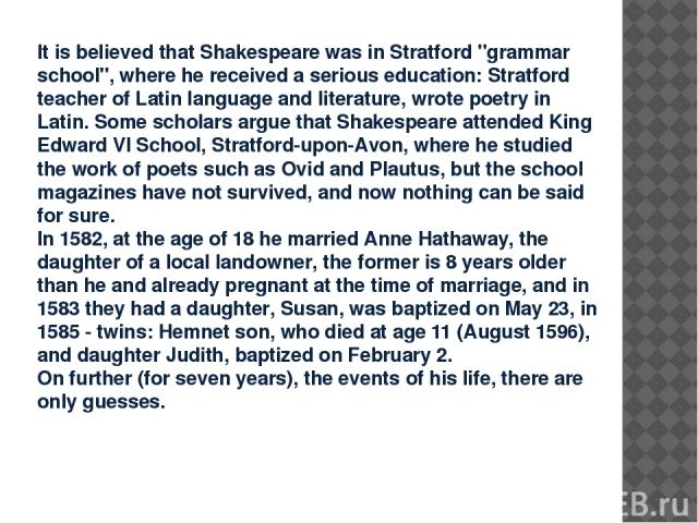 It is believed that Shakespeare was in Stratford 