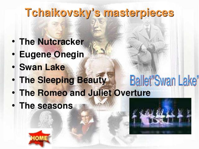 Tchaikovsky’s masterpieces The Nutcracker Eugene Onegin Swan Lake The Sleeping Beauty The Romeo and Juliet Overture The seasons
