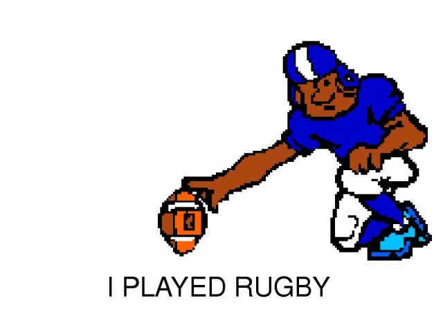 I PLAYED RUGBY
