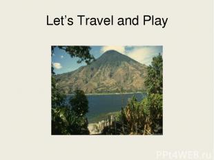 Let’s Travel and Play