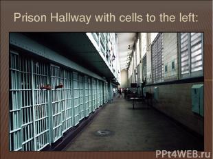 Prison Hallway with cells to the left: