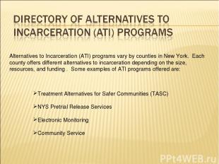 Alternatives to Incarceration (ATI) programs vary by counties in New York. Each