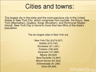 The largest city in the state and the most populous city in the United States is