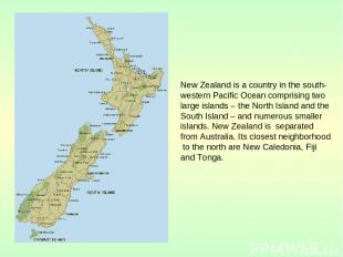 New Zealand is a country in the south-western Pacific Ocean comprising two large