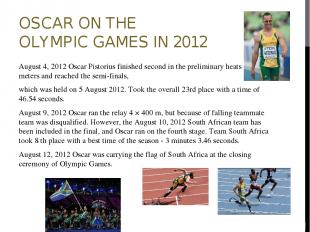 OSCAR ON THE OLYMPIC GAMES IN 2012 August 4, 2012 Oscar Pistorius finished secon