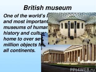 One of the world’s largest and most important museums of human history and cultu