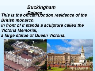 This is the official London residence of the British monarch. In front of it sta