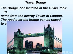 The Bridge, constructed in the 1890s, took its name from the nearby Tower of Lon