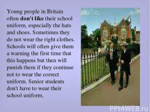 Young people in Britain often don't like their school uniform, especially the ha