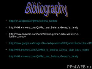 http://en.wikipedia.org/wiki/Selena_Gomez http://wiki.answers.com/Q/Who_are_Sele