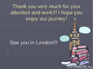 Thank you very much for your attention and work!!! I hope you enjoy our journey!