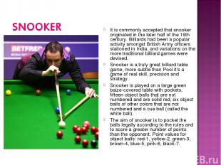 It is commonly accepted that snooker originated in the later half of the 19th ce