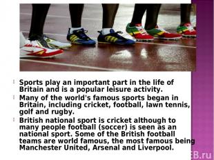 Sports play an important part in the life of Britain and is a popular leisure ac