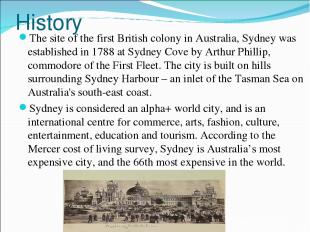 History The site of the first British colony in Australia, Sydney was establishe