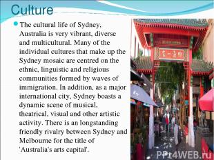 Culture The cultural life of Sydney, Australia is very vibrant, diverse and mult