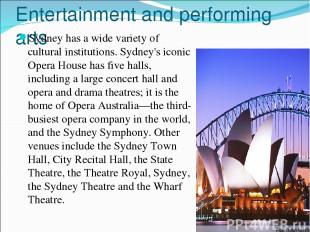 Entertainment and performing arts Sydney has a wide variety of cultural institut