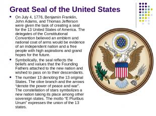 Great Seal of the United States On July 4, 1776, Benjamin Franklin, John Adams,