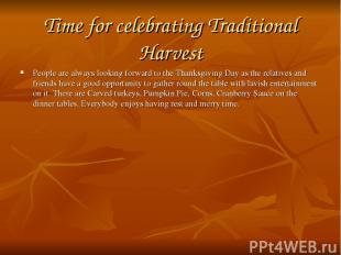 Time for celebrating Traditional Harvest People are always looking forward to th