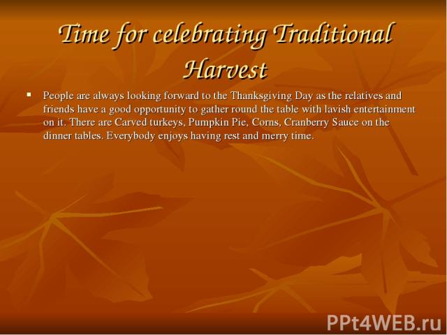 Time for celebrating Traditional Harvest People are always looking forward to the Thanksgiving Day as the relatives and friends have a good opportunity to gather round the table with lavish entertainment on it. There are Carved turkeys, Pumpkin Pie,…