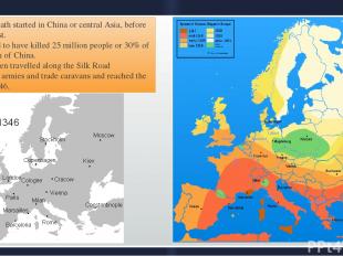 The Black Death started in China or central Asia, before spreading west. It is e