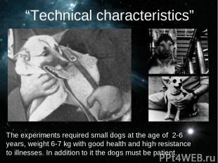 The experiments required small dogs at the age of 2-6 years, weight 6-7 kg with