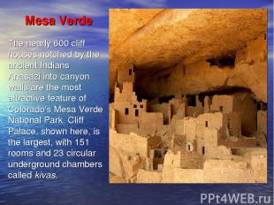 Mesa Verde The nearly 600 cliff houses notched by the ancient Indians Anasazi in