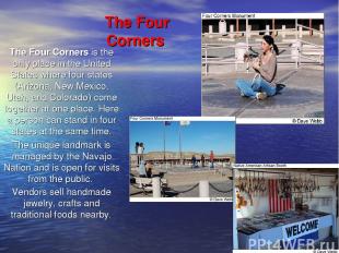 The Four Corners The Four Corners is the only place in the United States where f
