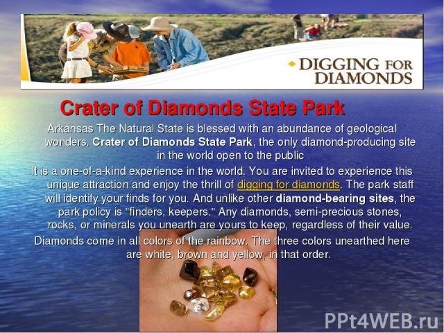 Crater of Diamonds State Park Arkansas The Natural State is blessed with an abundance of geological wonders. Crater of Diamonds State Park, the only diamond-producing site in the world open to the public It is a one-of-a-kind experience in the world…