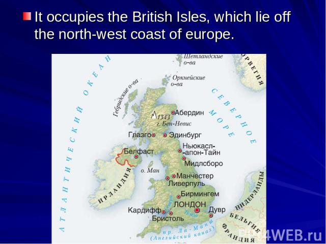 It occupies the British Isles, which lie off the north-west coast of europe.