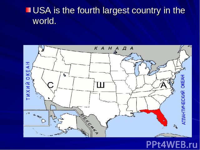USA is the fourth largest country in the world.