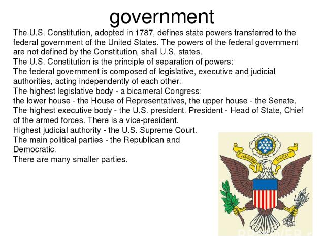 government The U.S. Constitution, adopted in 1787, defines state powers transferred to the federal government of the United States. The powers of the federal government are not defined by the Constitution, shall U.S. states. The U.S. Constitution is…