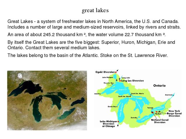 Great Lakes - a system of freshwater lakes in North America, the U.S. and Canada. Includes a number of large and medium-sized reservoirs, linked by rivers and straits. An area of about 245.2 thousand km ², the water volume 22.7 thousand km ³. By its…