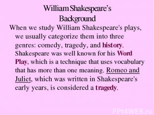 William Shakespeare’s Background When we study William Shakespeare's plays, we u