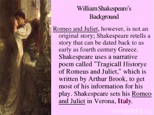 William Shakespeare’s Background Romeo and Juliet, however, is not an original s