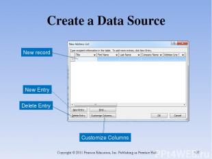 Create a Data Source Copyright © 2011 Pearson Education, Inc. Publishing as Pren