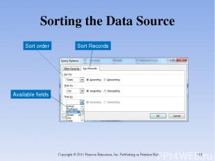 Sorting the Data Source Copyright © 2011 Pearson Education, Inc. Publishing as P